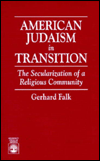 American Judaism in Transition:  The Secularization of a Religious Community